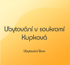 Ubytování v soukromí Brno - Ubytování Kupková